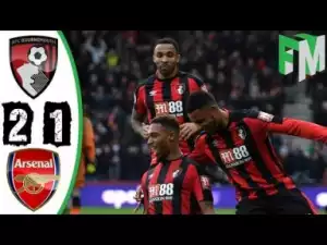 Video: AFC Bournemouth vs Arsenal 2-1 2018 All Goals & Highlights